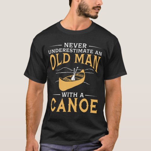 An Old Man With A Canoe T_Shirt