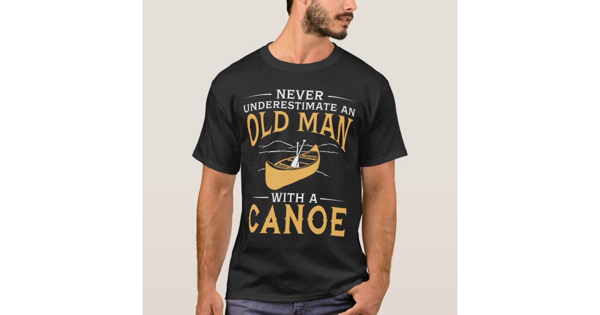 An Old Man With A Canoe T-Shirt