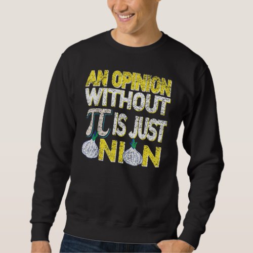 An Opinion Without Pi Is Just An Onion Easter Day Sweatshirt