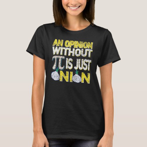 An Opinion Without Pi Is Just An Onion Easter Day T_Shirt