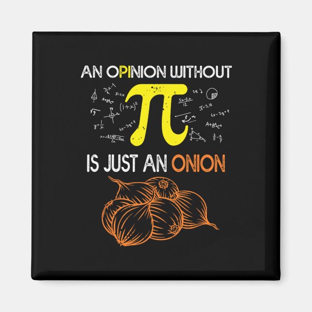 An Opinion Without Pi Is Just An Onion Funny Pi Da Magnet (Front)