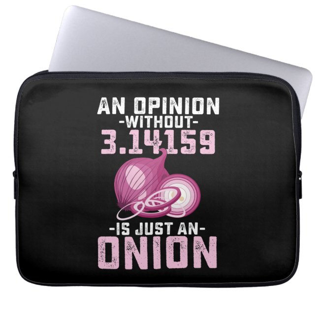 An Opinion Without Pi Is Just An Onion Math Funny Laptop Sleeve (Front)