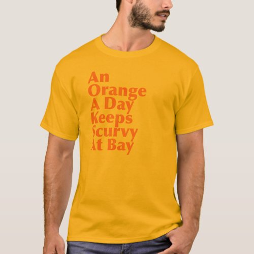 An Orange A Day Keeps Scurvy At Bay AlignedLeft T_Shirt