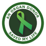 An Organ Donor Saved My Life Classic Round Sticker