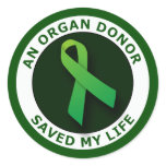 An Organ Donor Saved My Life Classic Round Sticker