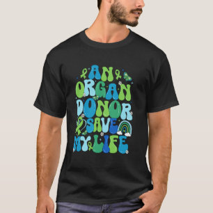 An Organ Donor Saved My Life National Donate Life T-Shirt