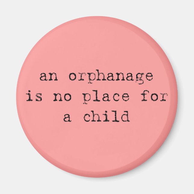 an orphanage is no place for a child magnet (Front)