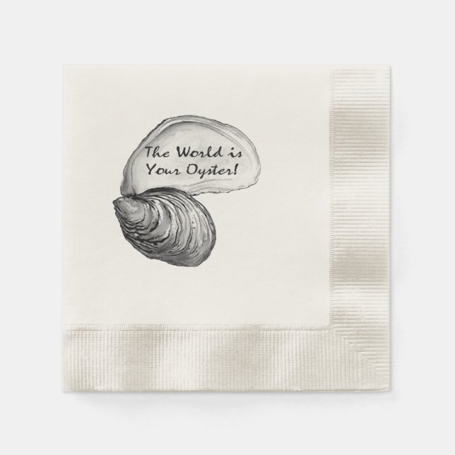 An oyster shell with the saying "the world is your napkins (Front)