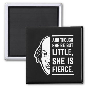 An Though She Be But Little She Is Fierce Quote Magnet