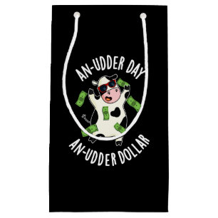 An Udder Day An Udder Dollar Cow Pun Dark BG Small Gift Bag