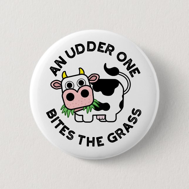 An Udder One Bites The Grass Funny Cow Pun  Button (Front)