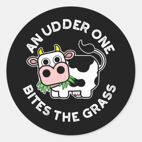 An Udder One Bites The Grass Funny Cow Pun Dark BG Classic Round Sticker