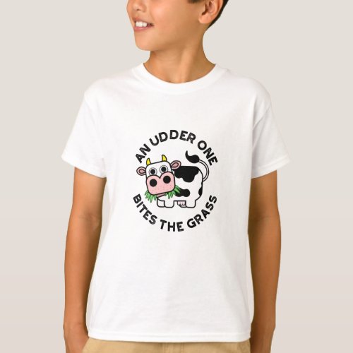 An Udder One Bites The Grass Funny Cow Pun  T_Shirt