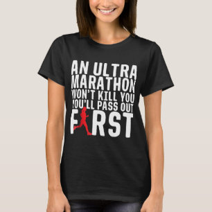 An Ultra Marathon Won't Kill You Female Runner T-Shirt