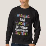 ANA Personalized Name Funny Cute Custom ANA Name Sweatshirt<br><div class="desc">ANA Personalized Name Funny Cute Custom ANA Name</div>