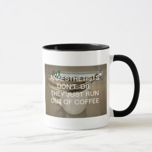ANAESTHETISTS DON'T DIE THEY JUST RUN OUT OF COFFE MUG