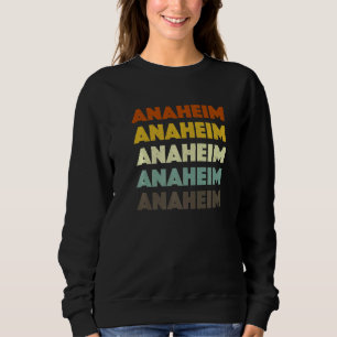 Anaheim California American Ca Usa Hometown Reside Sweatshirt