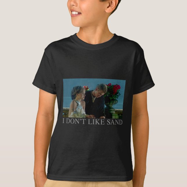 Anakin &amp; Padme Movie Ster I Don't Like Sand  T-Shirt (Front)