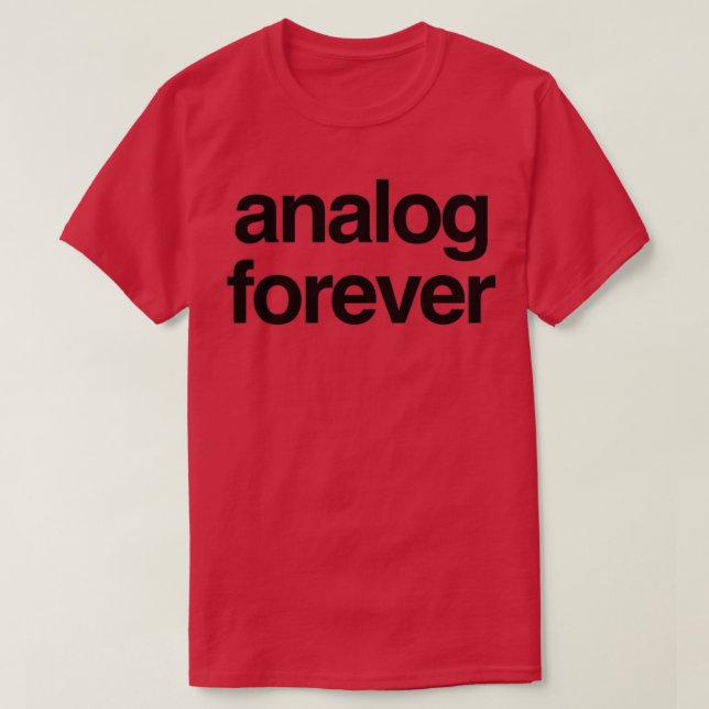 Analog Forever   (2)  T-Shirt (Design Front)