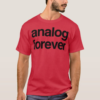 Analog Forever (2) T-Shirt