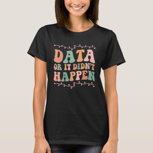 Analyst Data Or It Didnt Happen Floral Retro Aba  T_Shirt