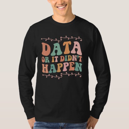 Analyst Data Or It Didnt Happen Floral Retro Aba  T_Shirt