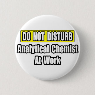 Analytical Chemist At Work Pinback Button