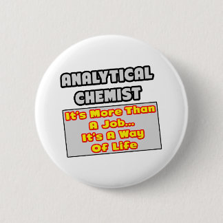 Analytical Chemist...Way of Life Button