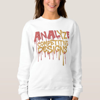 Analyze competitor designs,   Competitive Edge T-S Sweatshirt