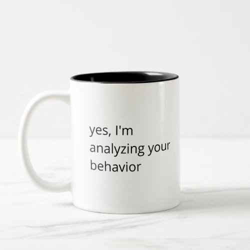 Analyzing Your Behavior 4 Two_Tone Coffee Mug