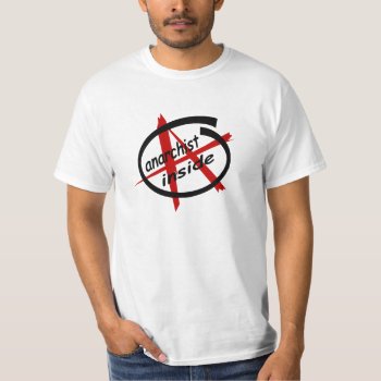 Anarchist Inside T-shirt by blueaegis at Zazzle
