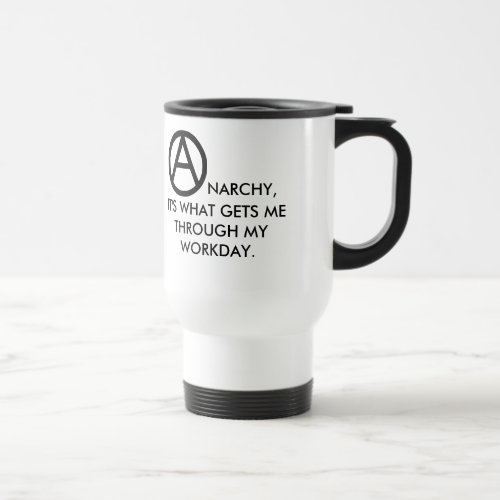 Anarchy gets me through the workday travel mug