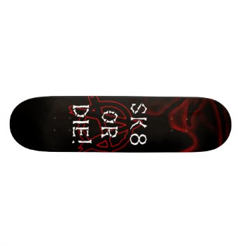 Anarchy Sk8 Or Die Infra Red Skateboard by blueaegis at Zazzle