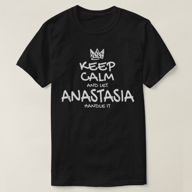 Anastasia Keep Calm Personalized Name Sarcastic Fr T-Shirt (Design Front)