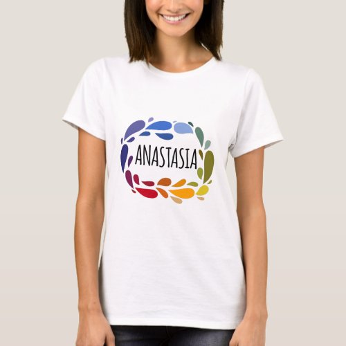 Anastasia Name Cute Colorful Gift Named Anastasia T_Shirt