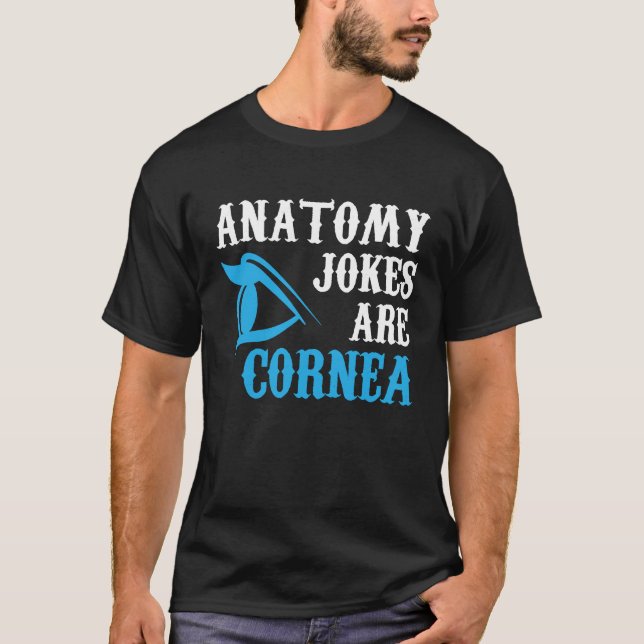 Anatomy Jokes Ophthalmology Optometrist Graphic T-Shirt (Front)