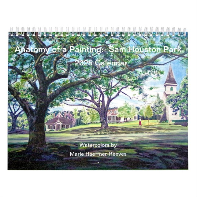 Anatomy of a Painting:  Sam Houston Park 2025  Calendar (Cover)