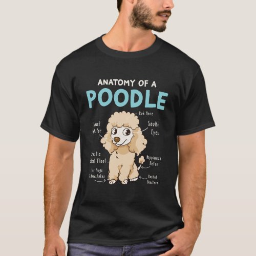 Anatomy Of A Poodle Funny Poodle Gift Poodle Mom P T_Shirt