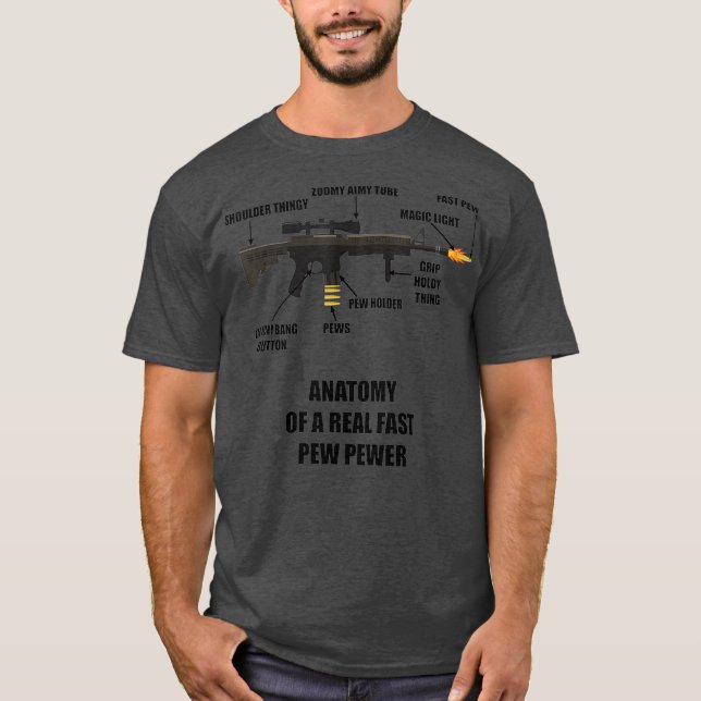 Anatomy of a Real Fast Pew Pewer Rifle Gun T-Shirt (Front)