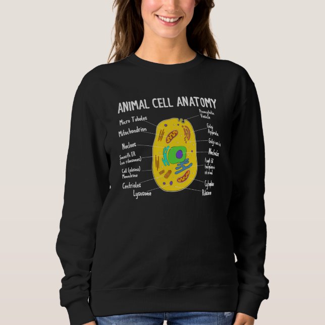 Anatomy Of Animal Cell Biology Biologist Science S Sweatshirt (Front)