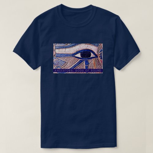 ANCESTORS Gods of Sound _ Eye of Horus T_Shirt