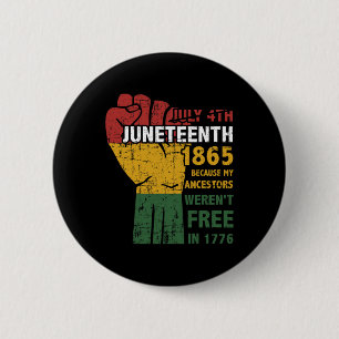 Ancestors Weren't Free In 1865 4th Of July Button