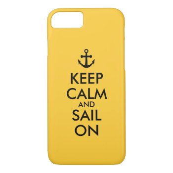 Anchor Keep Calm And Sail On Nautical Custom Iphone 8/7 Case by keepcalmandyour at Zazzle