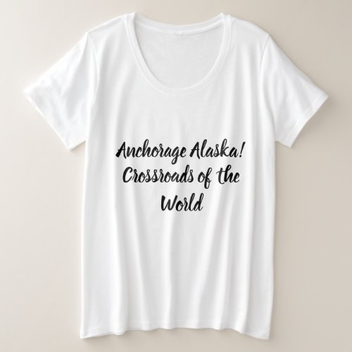 Anchorage Alaska Crossroads of the World Plus Size T_Shirt