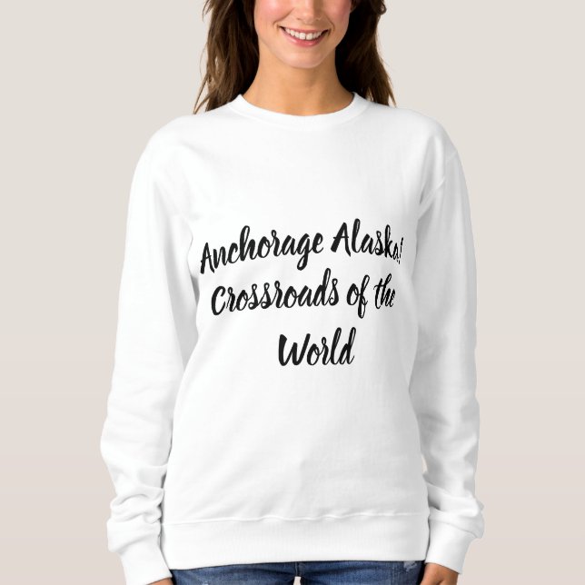 Anchorage Alaska Crossroads of the World Sweatshirt (Front)