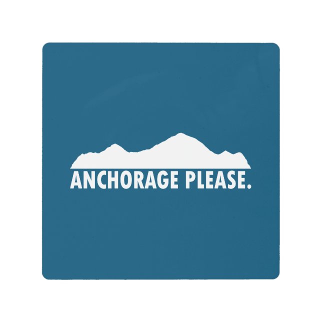 Anchorage Alaska Please Metal Print (Front)