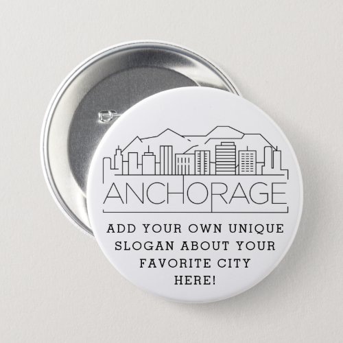 Anchorage Alaska Skyline  Custom Slogan Button