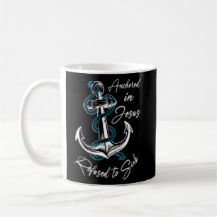 Anchored In Jesus  Refused To Sink Christian  Coffee Mug