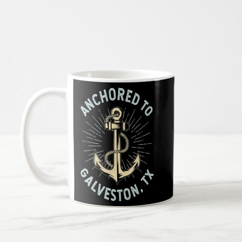 Anchored To Galveston Texas  Coffee Mug