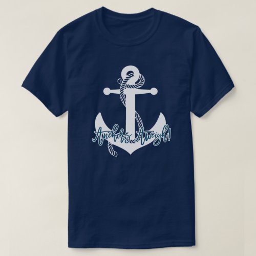 Anchors Aweigh Fathers Day T_Shirt
